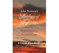Keith Palmer John Newton's Theology of Suffering and Its Appl (Copertina rigida)