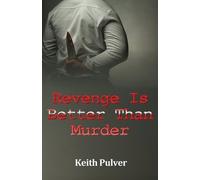 Keith Pulver Revenge Is Better Than Murder (Tascabile)