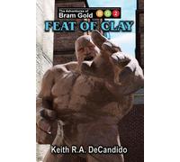 Keith R.A. DeCandido Feat of Clay (2) (Adventures of Bram Gold) (Tascabile)