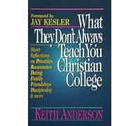 Keith R. Ander What They Don't Always Teach You at a Christian Coll (Tascabile)