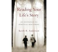Keith R. Anders Reading Your Life`s Story - An Invitation to Spiritu (Tascabile)