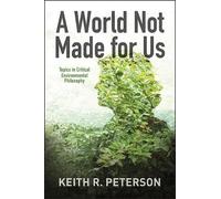 Keith R. Peterson A World Not Made for Us (Copertina rigida)