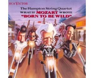 Keith Richards What if Mozart wrote "Born to Be Wild"/ The Hampton String Q (CD)