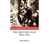 Keith Robbins The British Isles 1901-1951 (Tascabile)