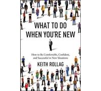 Keith Rollag What to Do When You're New: How to Be Comfortable, Conf (Tascabile)