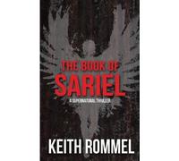 Keith Rommel The Book of Sariel (Tascabile) Thanatology