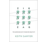 Keith Sawyer – Zig Zag – The Surprising Path to Greater Creativity – Copertina rigida