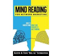 Keith Schreiter Tom Big Al Schreit Mind Reading for Network Marketi (Tascabile)