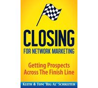 Keith Schreiter Tom Big Al Schreiter Closing for Network Marketing (Tascabile)