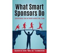 Keith Schreiter Tom Big Al Schreiter What Smart Sponsors Do (Tascabile)