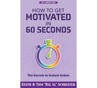 Keith Schreiter Tom Big Schreiter How to Get Motivated in 60 Seconds (Tascabile)
