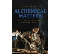 Keith Schuette Alchemical Matters (Tascabile)
