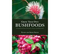Keith Smith Irene Smith Grow Your Own Bushfoods (Tascabile)