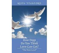 Keith Stanford How Deep Do You Think Love Can Get? "The Next Level" (Tascabile)