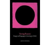 Keith Stenning Seeing Reason (Tascabile) Oxford Cognitive Science Series