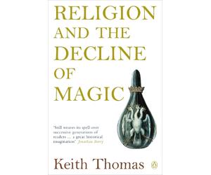 Keith Thomas Religion and the Decline of Magic (Tascabile)