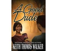 Keith Thomas Walker A Good Dude (Tascabile)