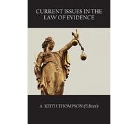 Keith Thompson Current Issues in the Law of Evidence (Tascabile)
