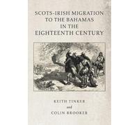 Keith Tinker Co Scots-Irish Migration to the Bahamas in the Eightee (Tascabile)