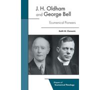 Keith W. Clements J. H. Oldham and George Bell (Tascabile)