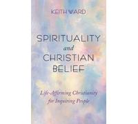 Keith Ward Spirituality and Christian Belief (Copertina rigida)