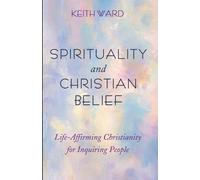Keith Ward Spirituality and Christian Belief (Tascabile)