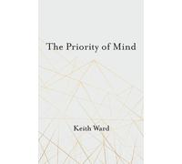 Keith Ward The Priority of Mind (Tascabile)