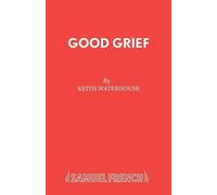 Keith Waterhouse Good Grief (Tascabile) Acting Edition S.