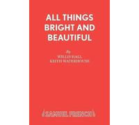 Keith Waterhouse Willis Hall All Things Bright and Beautiful (Tascabile)