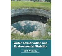 Keith Wheatley Water Conservation and Environmental Stability (Copertina rigida)