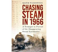 Keith Widdowson Chasing Steam in 1966 (Tascabile)