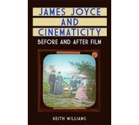 Keith Williams James Joyce and Cinematicity (Copertina rigida)