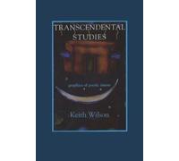 Keith Wilson Transcendental Studies: Graphics of Poetic Intent (Tascabile)