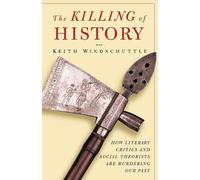 Keith Windschuttle The Killing of History (Tascabile)
