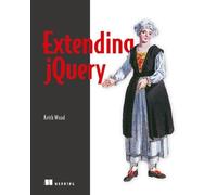 Keith Wood Extending jQuery (Tascabile)