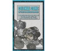 Keith Woodward Colonial Coins Of The Spanish Empire (Tascabile)