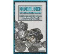 Keith Woodward Colonial Coins Of The Spanish Empire (Tascabile)