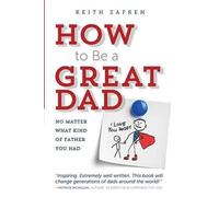 Keith Zafren How to Be a Great Dad (Tascabile)
