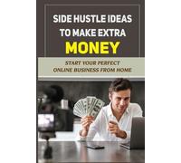 Keitha Boye Side Hustle Ideas To Make Extra Money (Tascabile)