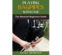 Keitha Thompson Playing Bagpipes with Ease (Tascabile)