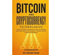 Keizer Söze Bitcoin and Cryptocurrency Technologies (Tascabile) 6 Books in 1