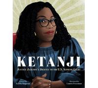 Ketanji: Justice Jackson's Journey to the U.S. Supreme Court by Kekla Magoon