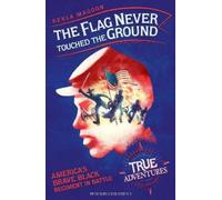 Kekla Magoon The Flag Never Touched The Ground (Tascabile) True Adventures