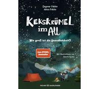 Kekskrümel im All. Wie groß ist die Unendlichkeit?: MINT Vorlesebuch mit Kinderwissen über das Weltall │ Für die ganze Familie und Kinder ab 5 Jahren