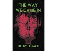 Kelby Losack The Way We Came In (Tascabile)