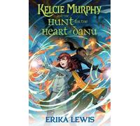 Kelcie Murphy and the Hunt for the Heart of Danu (Tascabile)