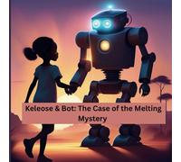 Keleose & Bot: The Case of the Melting Mystery