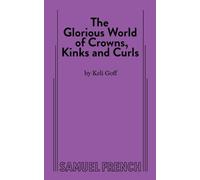 Keli Goff The Glorious World of Crowns, Kinks and Curls (Tascabile)