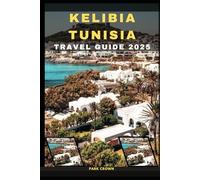 KELIBIA TUNISIA TRAVEL GUIDE 2025