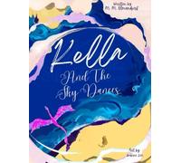 Kella and the Sky Dances: A timeless children’s bedtime tale of a young dragon’s journey to learn courage, perseverance, and the joy of flying free with her loved ones.